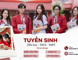 Tuyển sinh học sinh THCS, THPT tại 10 cơ sở Tân Phú, Q12, Gò Vấp, Thủ Đức
